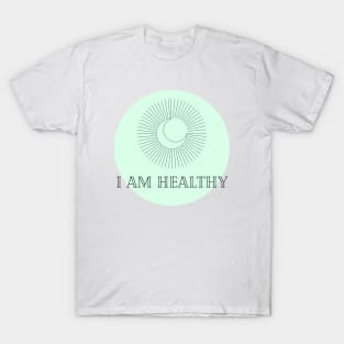 Affirmation Collection - I Am Healthy (Green) T-Shirt